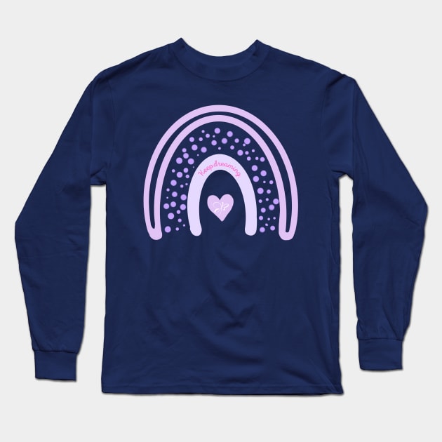 Keep Dreaming Rainbow Long Sleeve T-Shirt by StuffWeMade